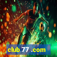 club 77 .com